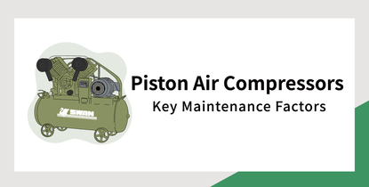 Piston Air Compressors: Key Maintenance Factors