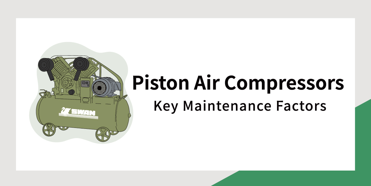 Piston Air Compressors: Key Maintenance Factors
