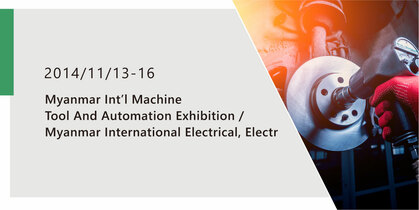2014 Myanmar Int’l Machine Tool And Automation Exhibition / Myanmar International Electrical, Electr
