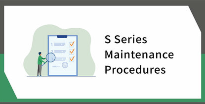 S Series Maintenance Procedures