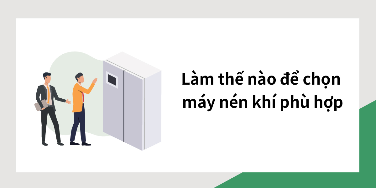 Làm thế nào để chọn máy nén khí phù hợp