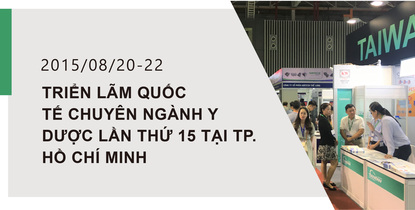 TRIỂN LÃM QUỐC TẾ CHUYÊN NGÀNH Y DƯỢC LẦN THỨ 15 TẠI TP. HỒ CHÍ MINH