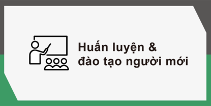 Huấn luyện & đào tạo người mới